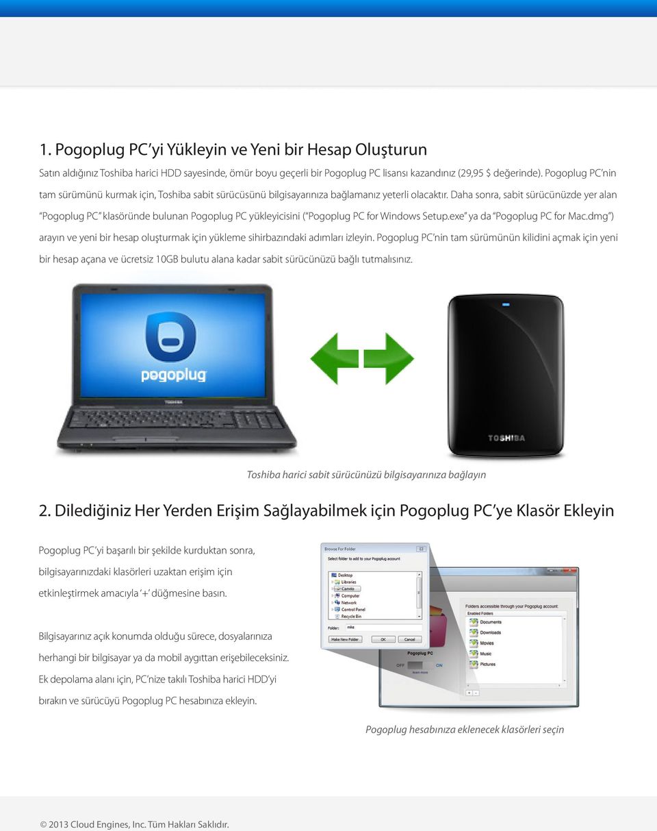 Daha sonra, sabit sürücünüzde yer alan Pogoplug PC klasöründe bulunan Pogoplug PC yükleyicisini ( Pogoplug PC for Windows Setup.exe ya da Pogoplug PC for Mac.