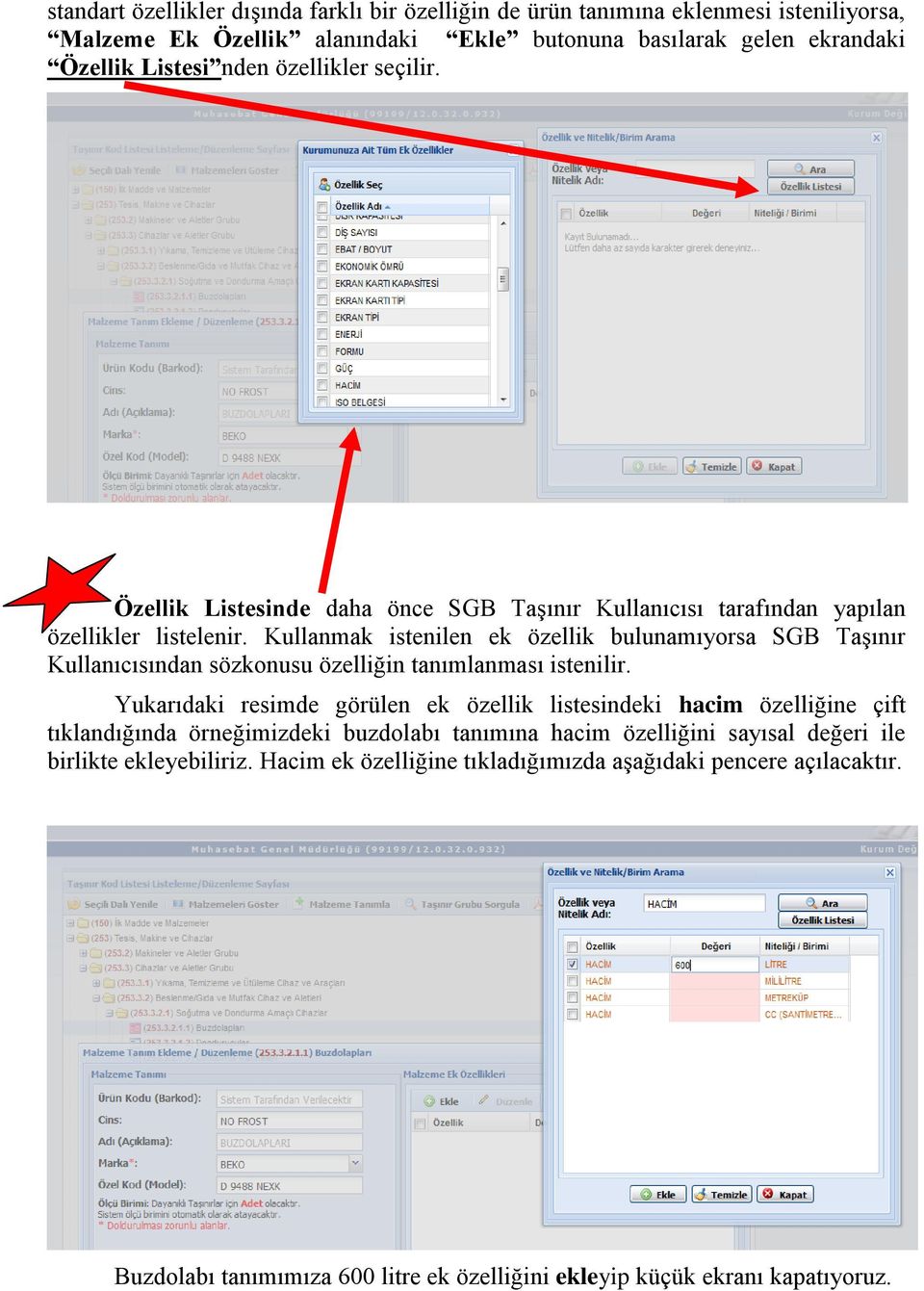 Kullanmak istenilen ek özellik bulunamıyorsa SGB Taşınır Kullanıcısından sözkonusu özelliğin tanımlanması istenilir.