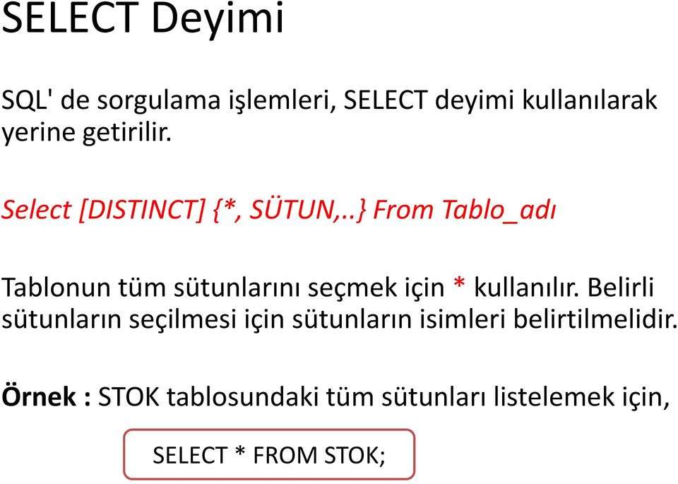 .} From Tablo_adı Tablonun tüm sütunlarını seçmek için * kullanılır.