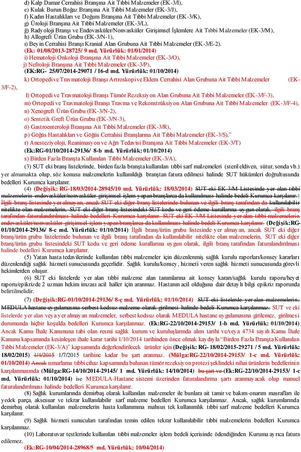 Cerrahisi Branşı Kranial Alan Grubuna Ait Tıbbi Malzemeler (EK-3/E-2). (Ek: 01/08/2013-28725/ 9 md.
