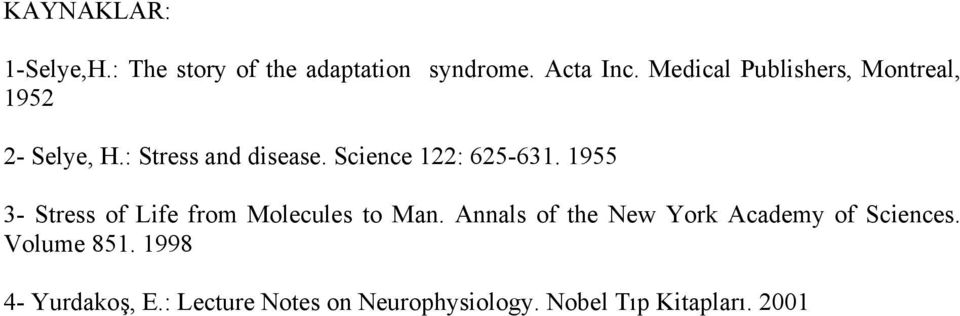 Science 122: 625-631. 1955 3- Stress of Life from Molecules to Man.