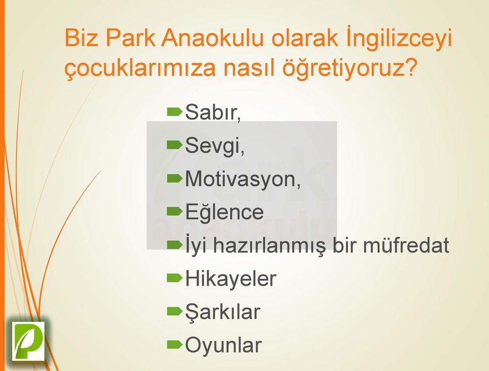 Sabır, Sevgi, Motivasyon, Eğlence İyi