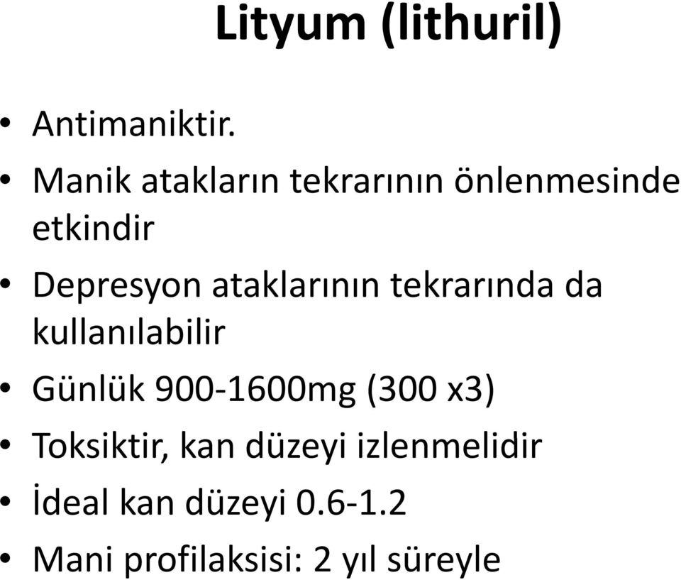 ataklarının tekrarında da kullanılabilir Günlük 900 1600mg (300