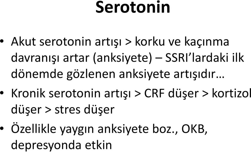 artışıdır Kronik serotonin artışı > CRF düşer > kortizol düşer >