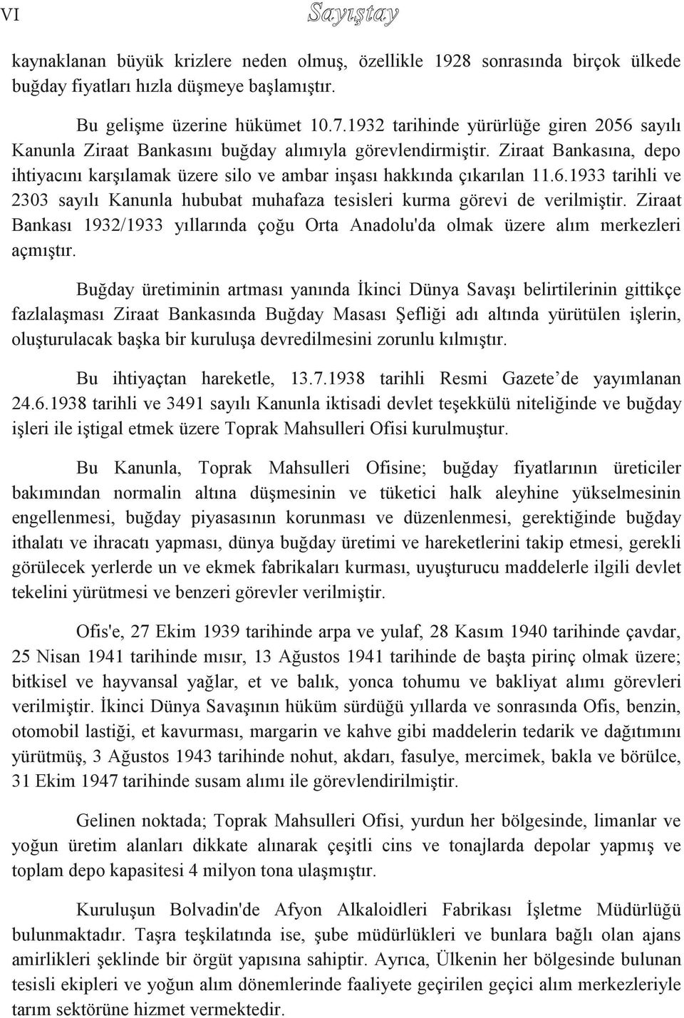 Ziraat Bankası 1932/1933 yıllarında çoğu Orta Anadolu'da olmak üzere alım merkezleri açmıştır.