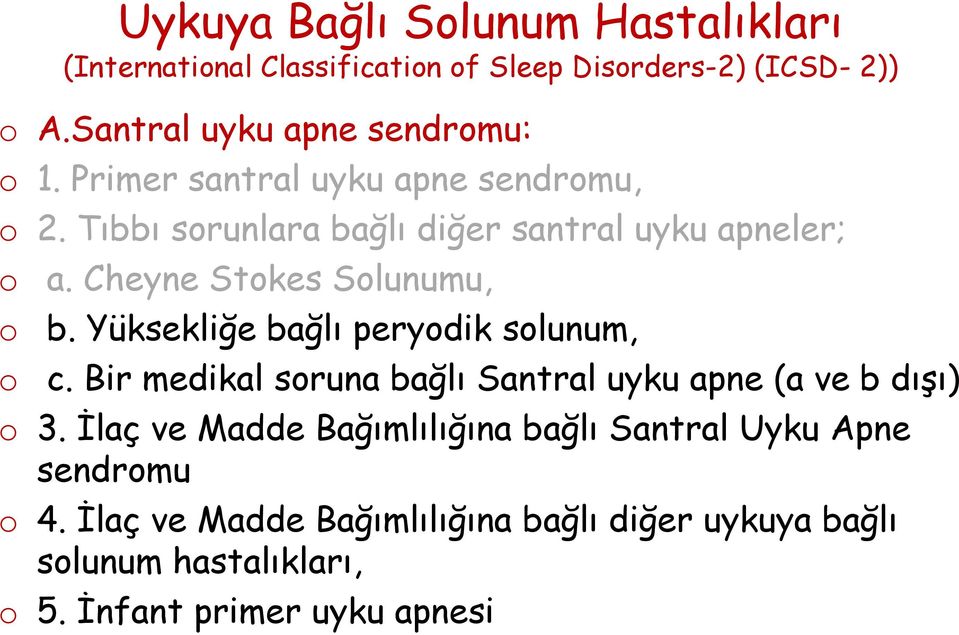 Yüksekliğe bağlı peryodik solunum, c. Bir medikal soruna bağlı Santral uyku apne (a ve b dışı) o 3.