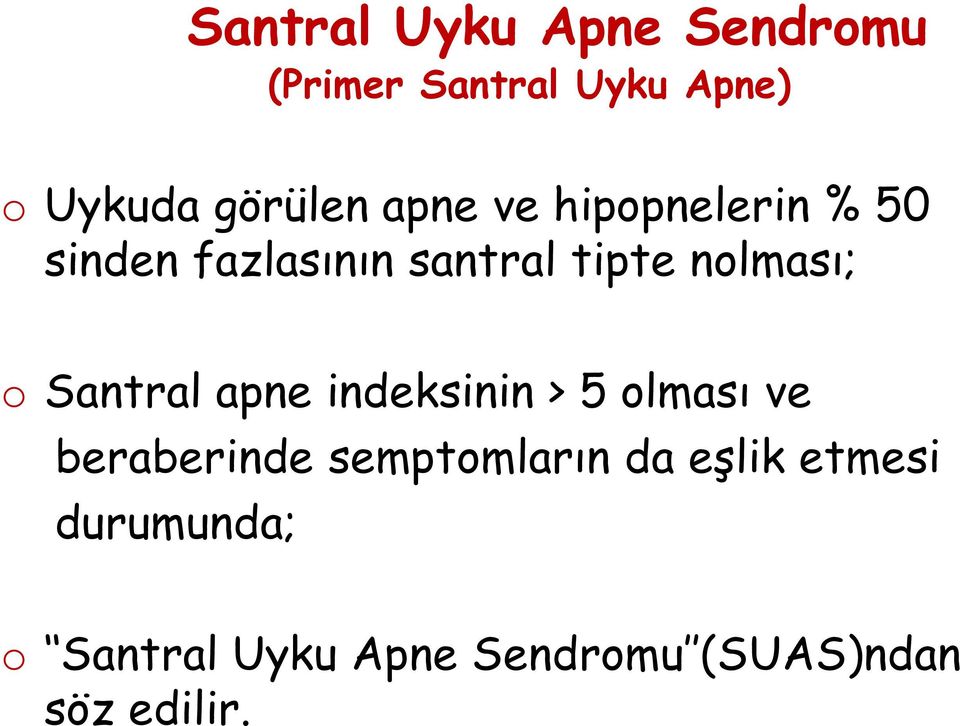 Santral apne indeksinin > 5 olması ve beraberinde semptomların da