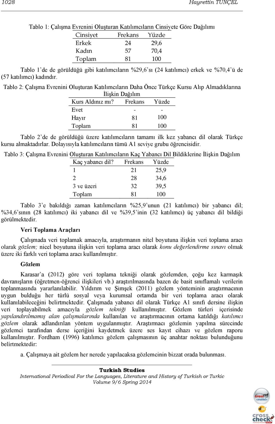 Tablo 2: Çalışma Evrenini Oluşturan Katılımcıların Daha Önce Türkçe Kursu Alıp Almadıklarına İlişkin Dağılım Kurs Aldınız mı?