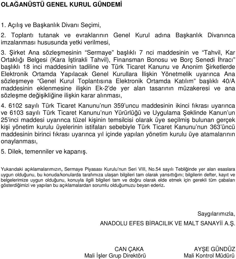 Türk Ticaret Kanunu ve Anonim Şirketlerde Elektronik Ortamda Yapılacak Genel Kurullara İlişkin Yönetmelik uyarınca Ana sözleşmeye Genel Kurul Toplantısına Elektronik Ortamda Katılım başlıklı 40/A