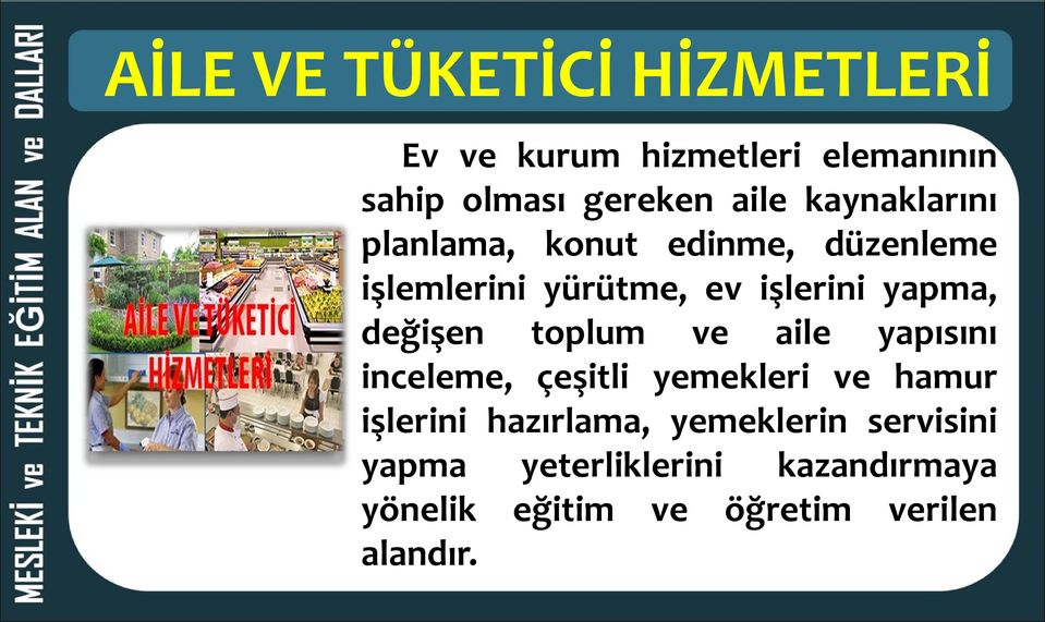 değişen toplum ve aile yapısını inceleme, çeşitli yemekleri ve hamur işlerini hazırlama,