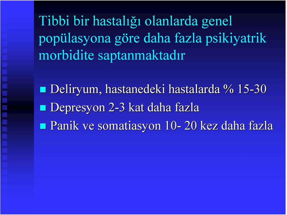 Deliryum,, hastanedeki hastalarda % 15-30 Depresyon