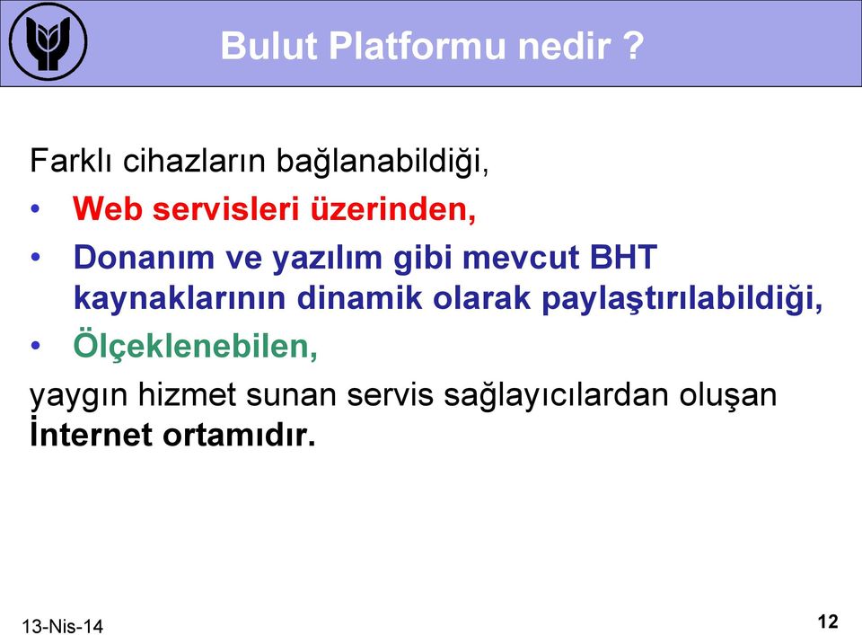 Donanım ve yazılım gibi mevcut BHT kaynaklarının dinamik olarak