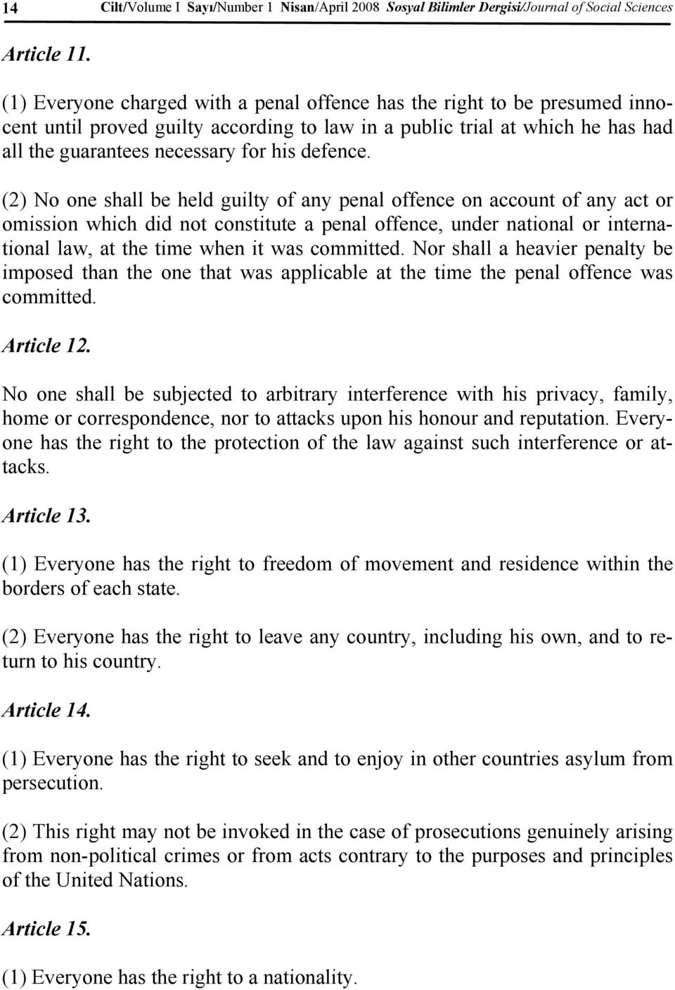 (2) No one shall be held guilty of any penal offence on account of any act or omission which did not constitute a penal offence, under national or international law, at the time when it was committed.