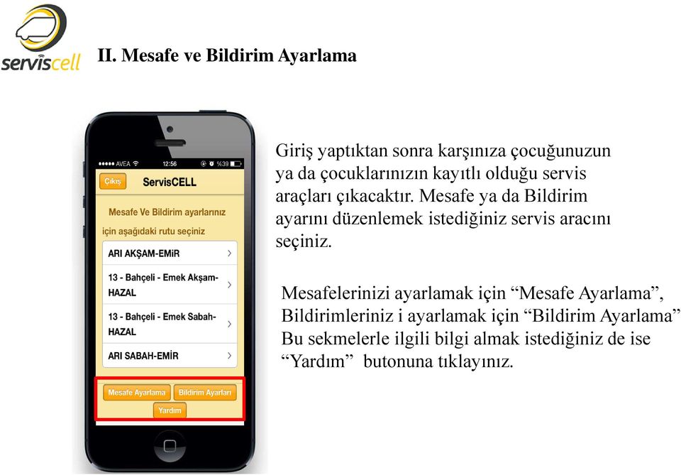 Mesafe ya da Bildirim ayarını düzenlemek istediğiniz servis aracını seçiniz.