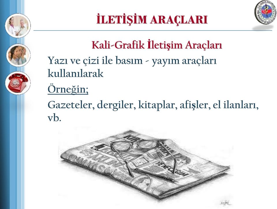 araçları kullanılarak Örneğin; Gazeteler,