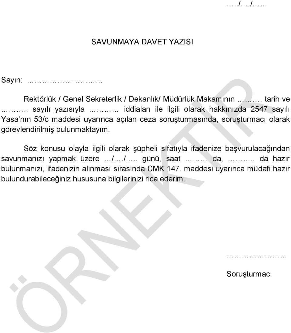 olarak görevlendirilmiş bulunmaktayım. Söz konusu olayla ilgili olarak şüpheli sıfatıyla ifadenize başvurulacağından savunmanızı yapmak üzere /.