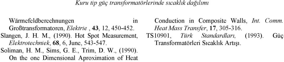 E., Trim, D. W., (1990). On the one Dimensional Aproximation of Heat Conduction in Composite Walls, Int. Comm.