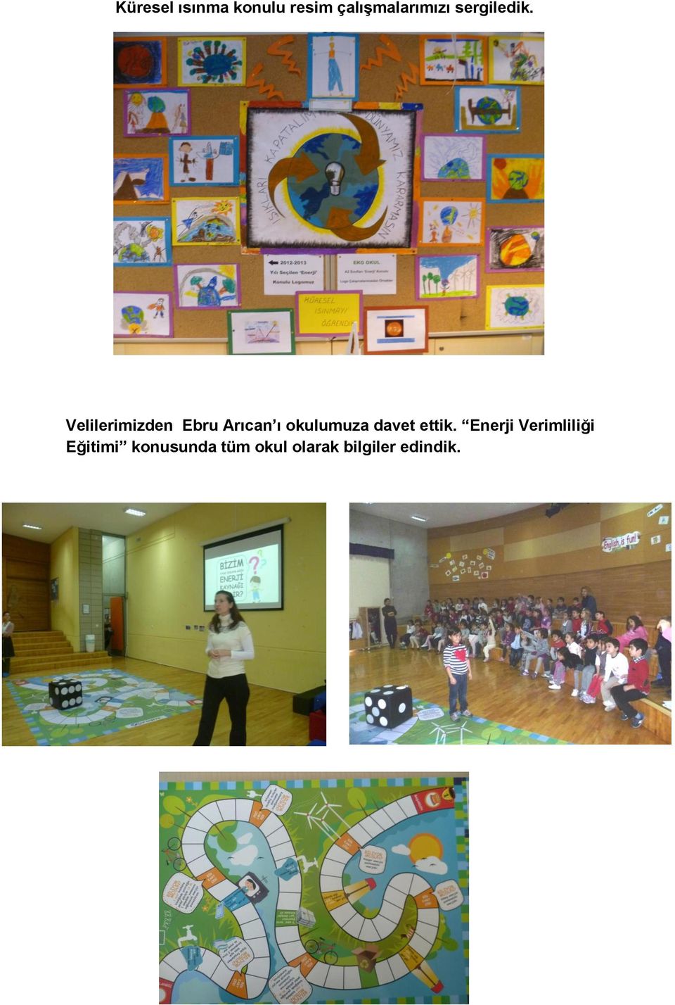 Velilerimizden Ebru Arıcan ı okulumuza davet