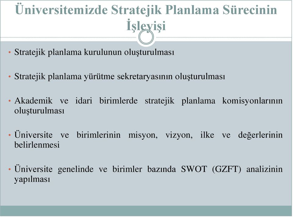 birimlerde stratejik planlama komisyonlarının oluşturulması Üniversite ve birimlerinin misyon,