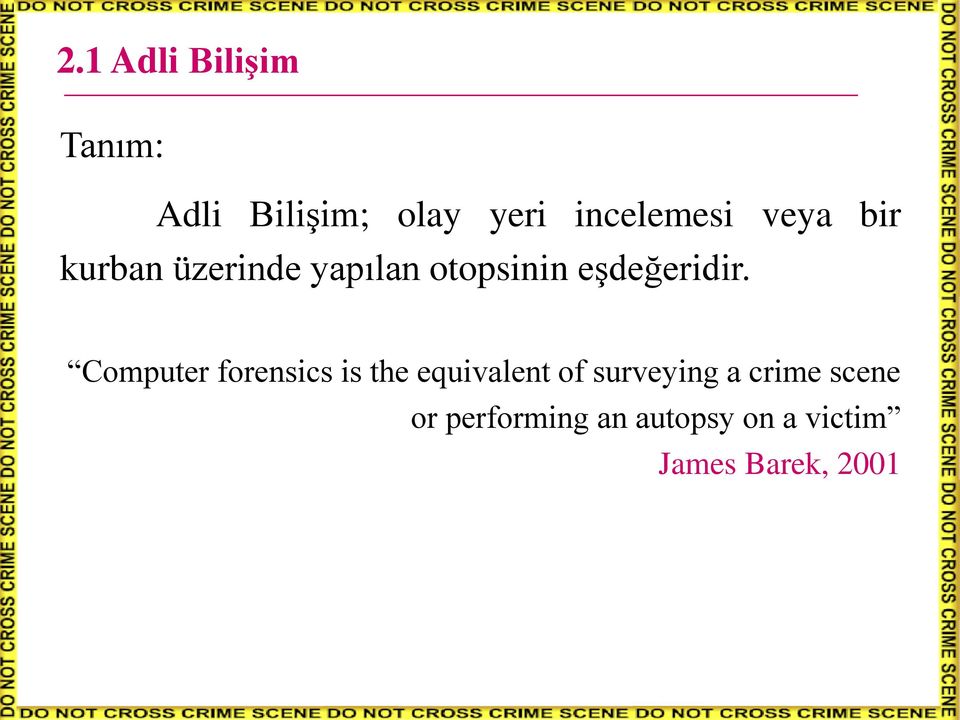 Computer forensics is the equivalent of surveying a crime