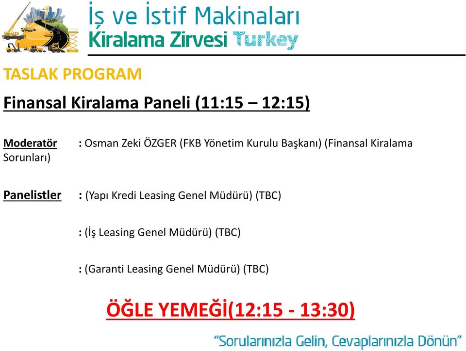 Kiralama Panelistler : (Yapı Kredi Leasing Genel Müdürü) (TBC) : (İş