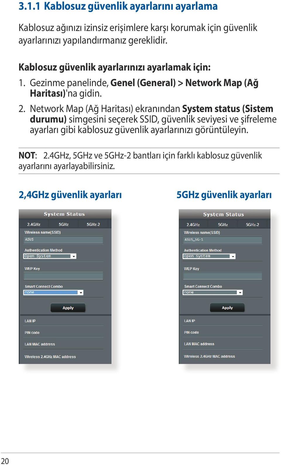 Network Map (Ağ Haritası) ekranından System status (Sistem durumu) simgesini seçerek SSID, güvenlik seviyesi ve şifreleme ayarları gibi kablosuz