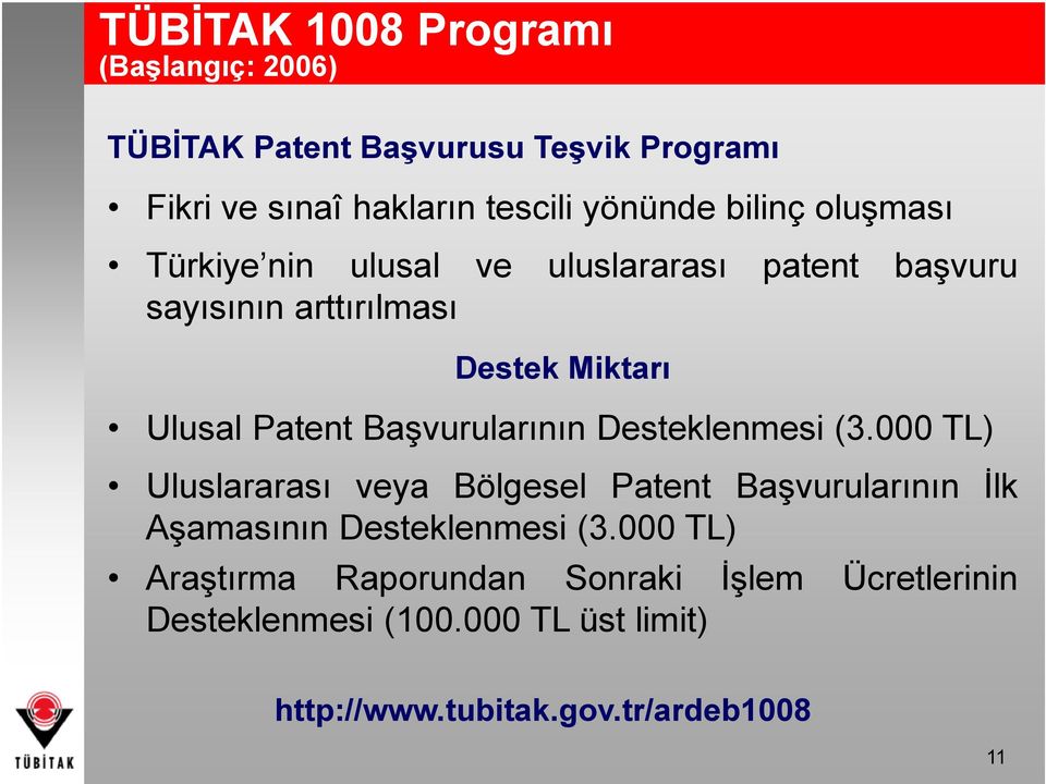 Başvurularının Desteklenmesi (3.000 TL) Uluslararası veya Bölgesel Patent Başvurularının İlk Aşamasının Desteklenmesi (3.