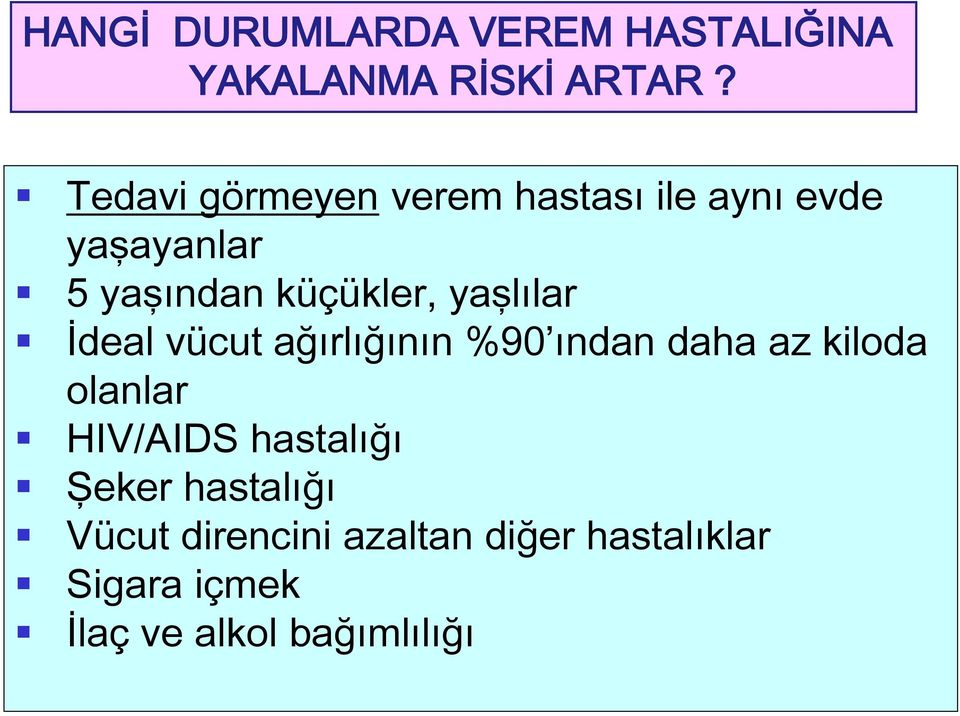 yaşlılar İdeal vücut ağırlığının %90 ından daha az kiloda olanlar HIV/AIDS