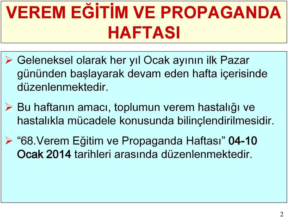 Bu haftanın amacı, toplumun verem hastalığı ve hastalıkla mücadele konusunda