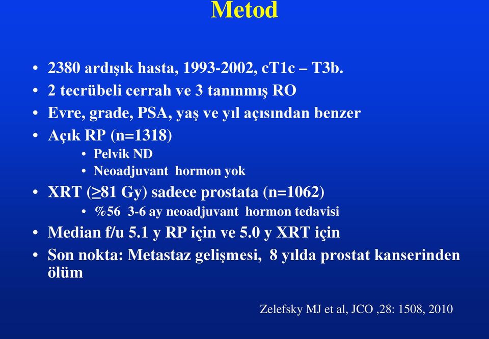 Pelvik ND Neoadjuvant hormon yok XRT ( 81 Gy) sadece prostata (n=1062) %56 3-6 ay neoadjuvant