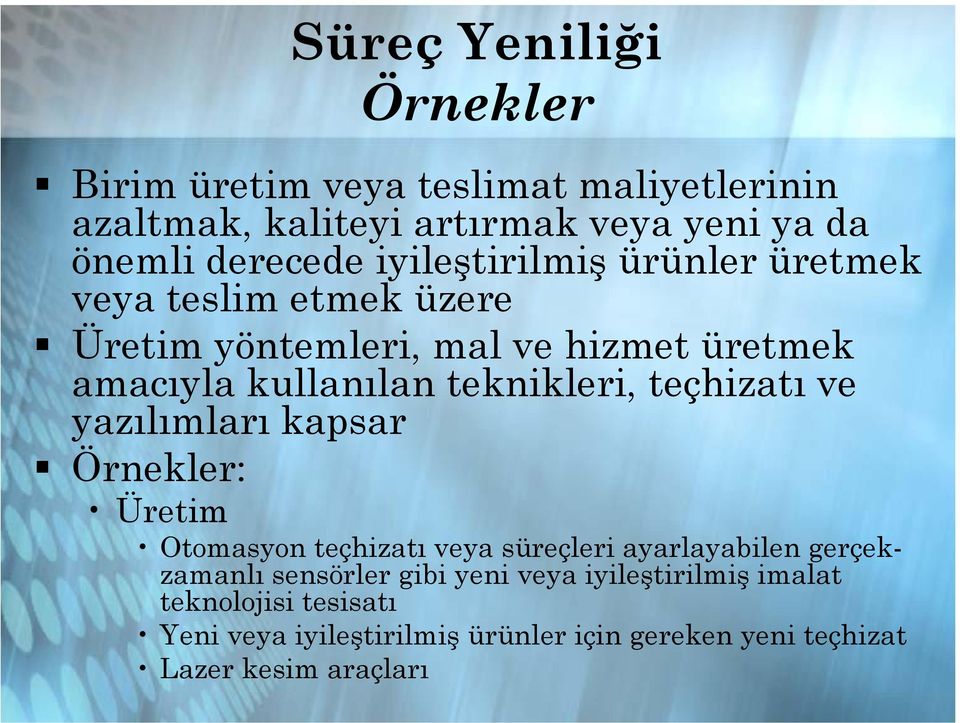 teçhizatı ve yazılımları kapsar Örnekler: Üretim Otomasyon teçhizatı veya süreçleri ayarlayabilen gerçekzamanlı sensörler gibi