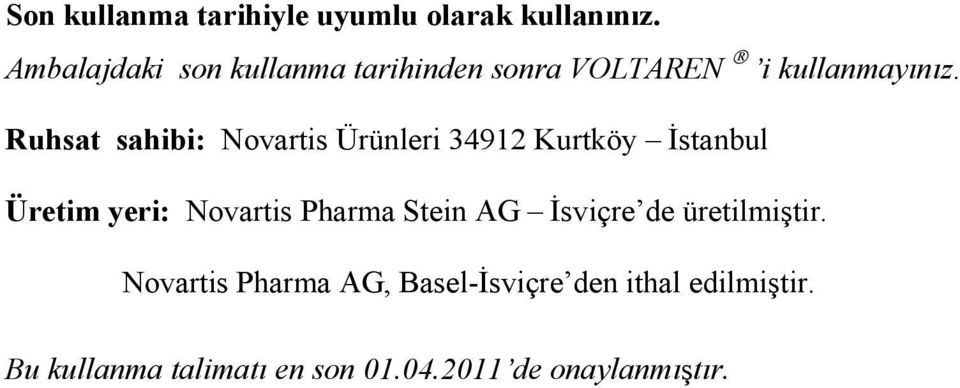 Ruhsat sahibi: Novartis Ürünleri 34912 Kurtköy İstanbul Üretim yeri: Novartis Pharma