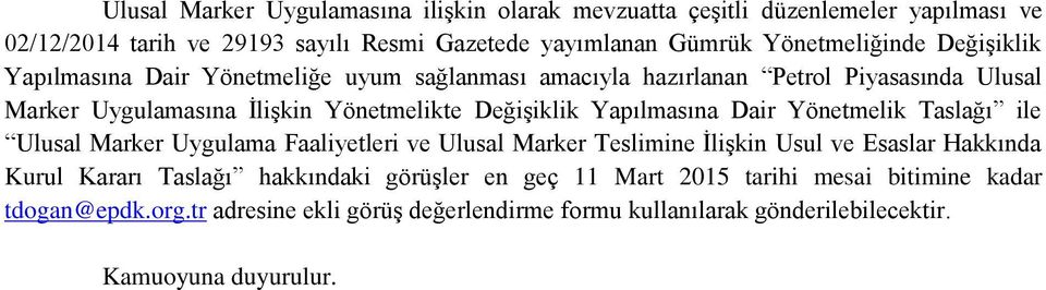 Değişiklik Yapılmasına Dair Yönetmelik Taslağı ile Ulusal Marker Uygulama Faaliyetleri ve Ulusal Marker Teslimine İlişkin Usul ve Esaslar Hakkında Kurul Kararı