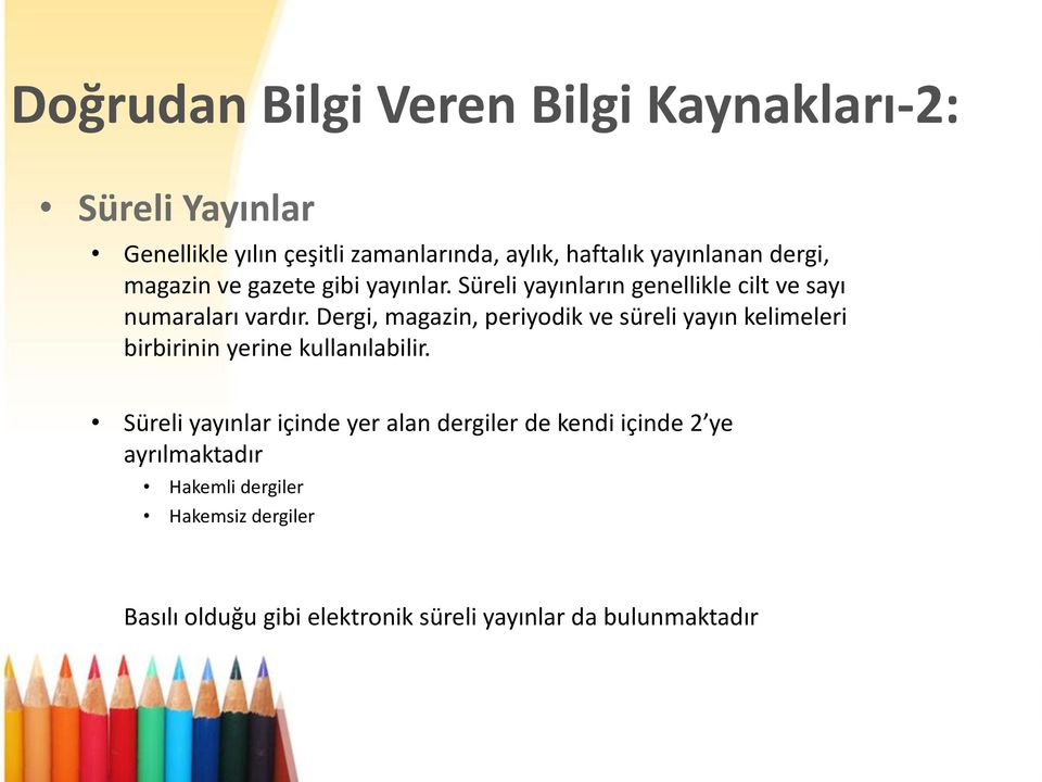 Dergi, magazin, periyodik ve süreli yayın kelimeleri birbirinin yerine kullanılabilir.