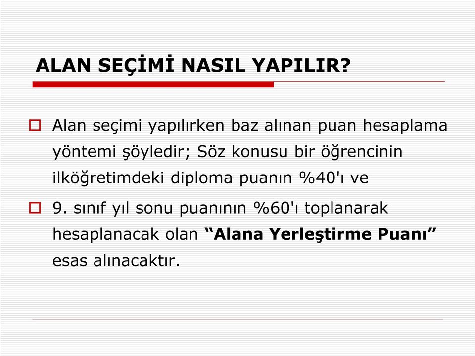 şöyledir; Söz konusu bir öğrencinin ilköğretimdeki diploma puanın