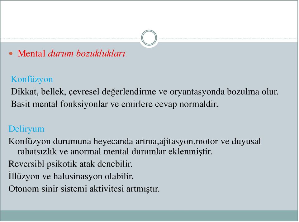 Deliryum Konfüzyon durumuna heyecanda artma,ajitasyon,motor ve duyusal rahatsızlık ve anormal