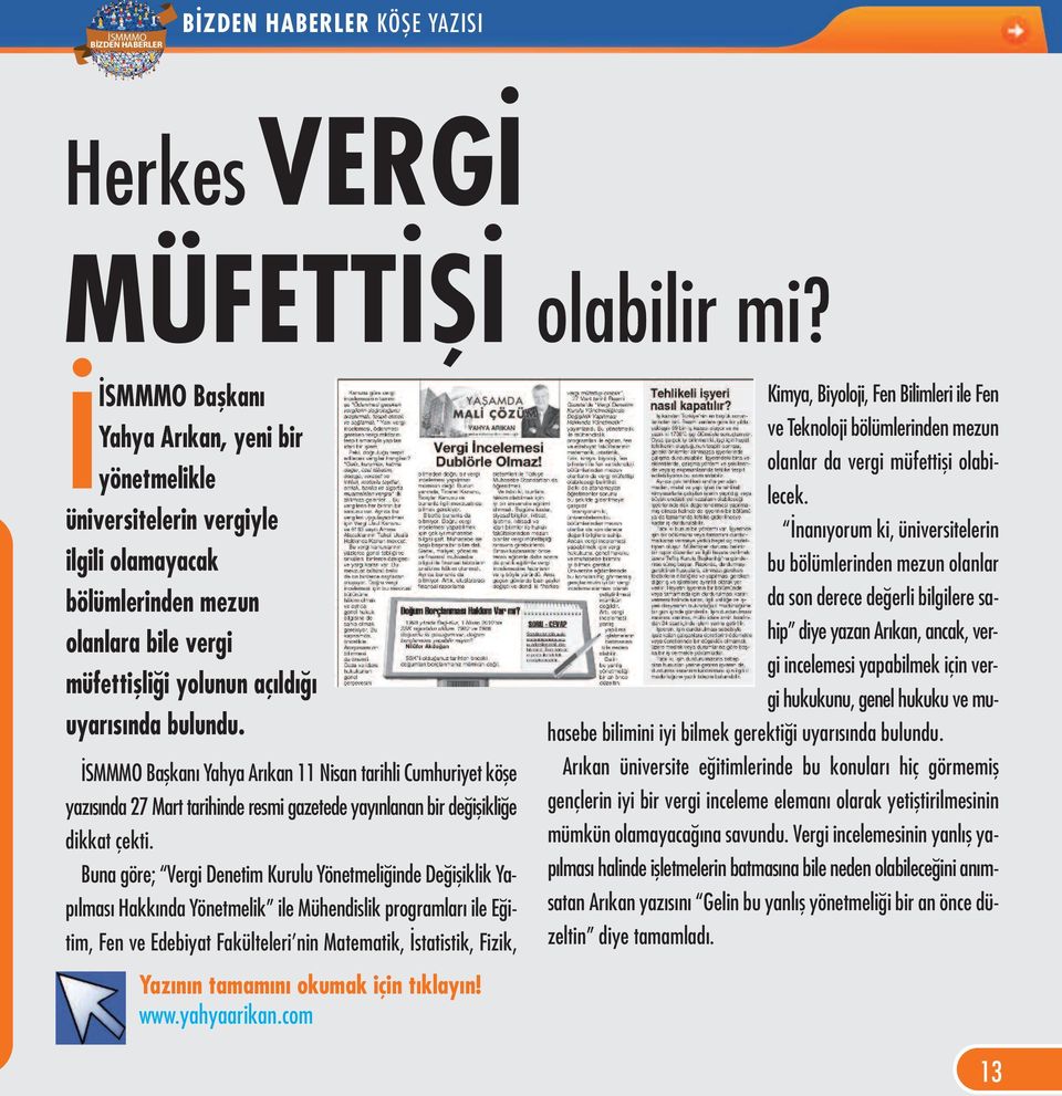 İSMMMO Başkanı Yahya Arıkan 11 Nisan tarihli Cumhuriyet köşe yazısında 27 Mart tarihinde resmi gazetede yayınlanan bir değişikliğe dikkat çekti.