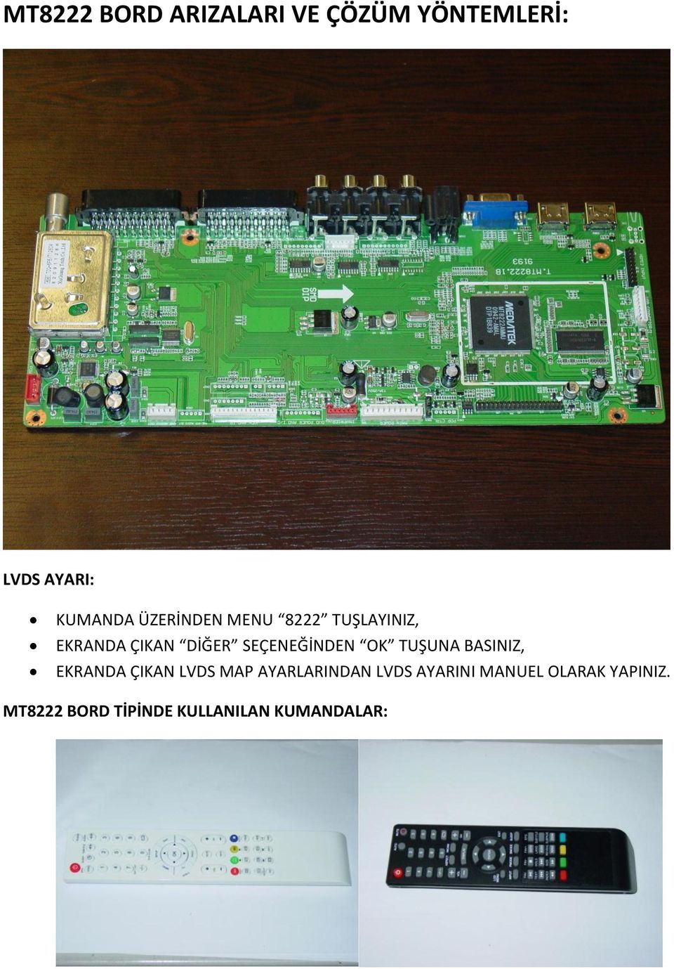 OK TUŞUNA BASINIZ, EKRANDA ÇIKAN LVDS MAP AYARLARINDAN LVDS