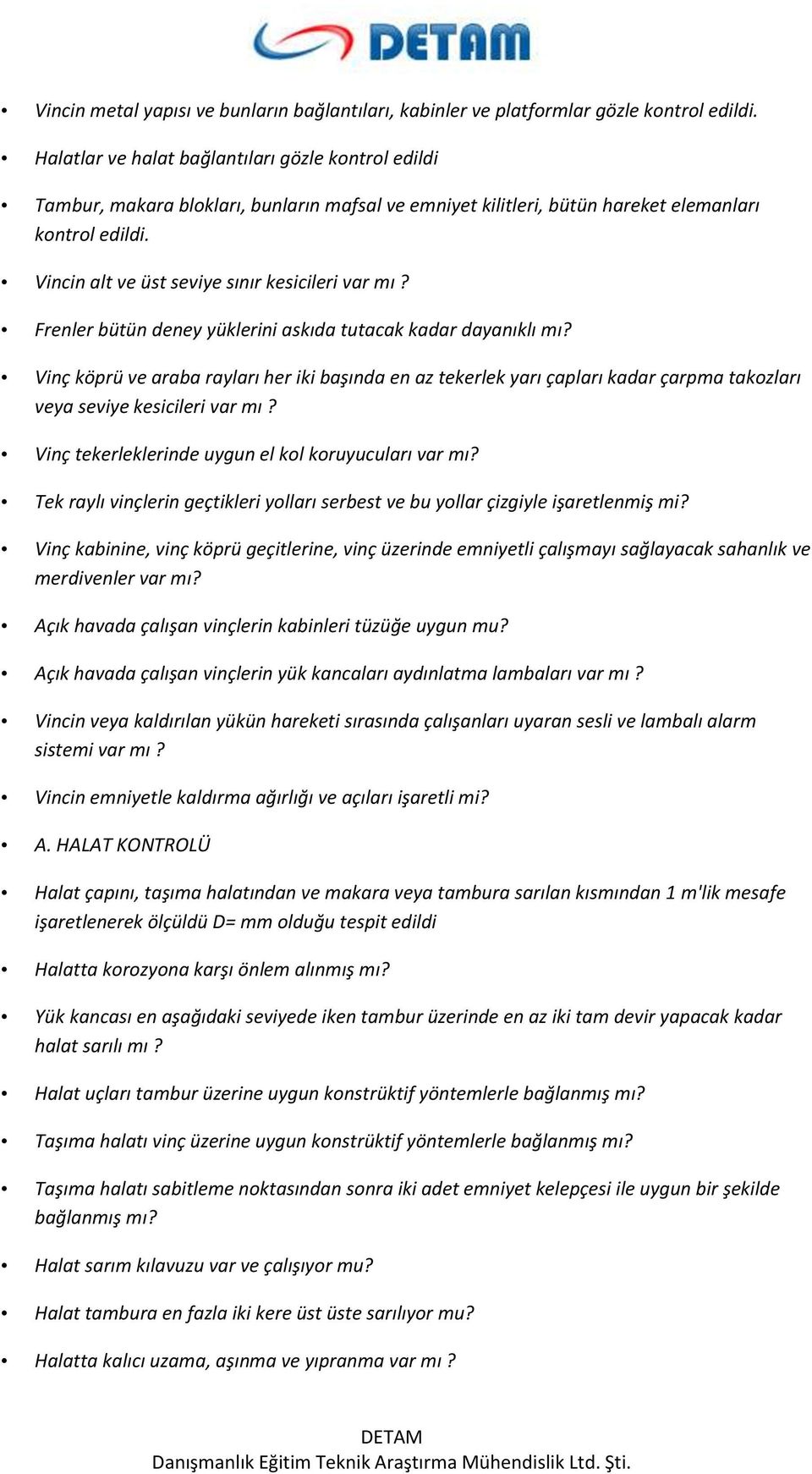 Vincin alt ve üst seviye sınır kesicileri var mı? Frenler bütün deney yüklerini askıda tutacak kadar dayanıklı mı?