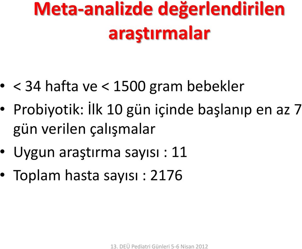 gün içinde başlanıp en az 7 gün verilen çalışmalar