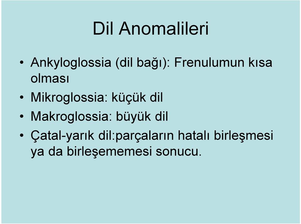 Makroglossia: büyük dil Çatal-yarık