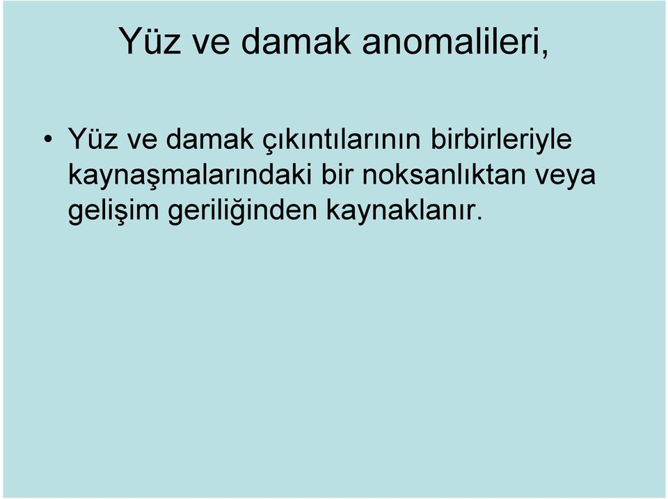 kaynaşmalarındaki bir noksanlıktan