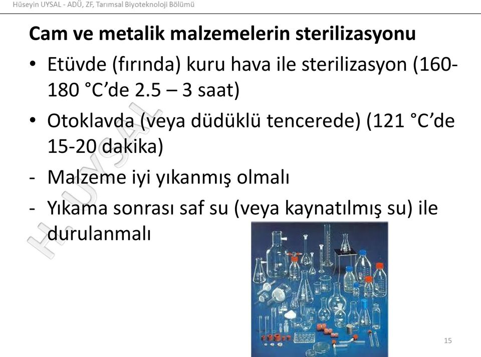 5 3 saat) Otoklavda (veya düdüklü tencerede) (121 C de 15-20