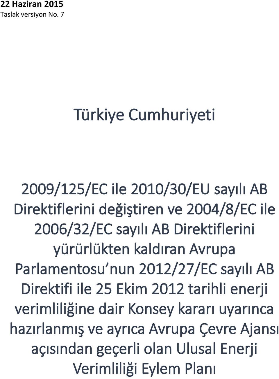 2006/32/EC sayılı AB Direktiflerini yürürlükten kaldıran Avrupa Parlamentosu nun 2012/27/EC sayılı AB