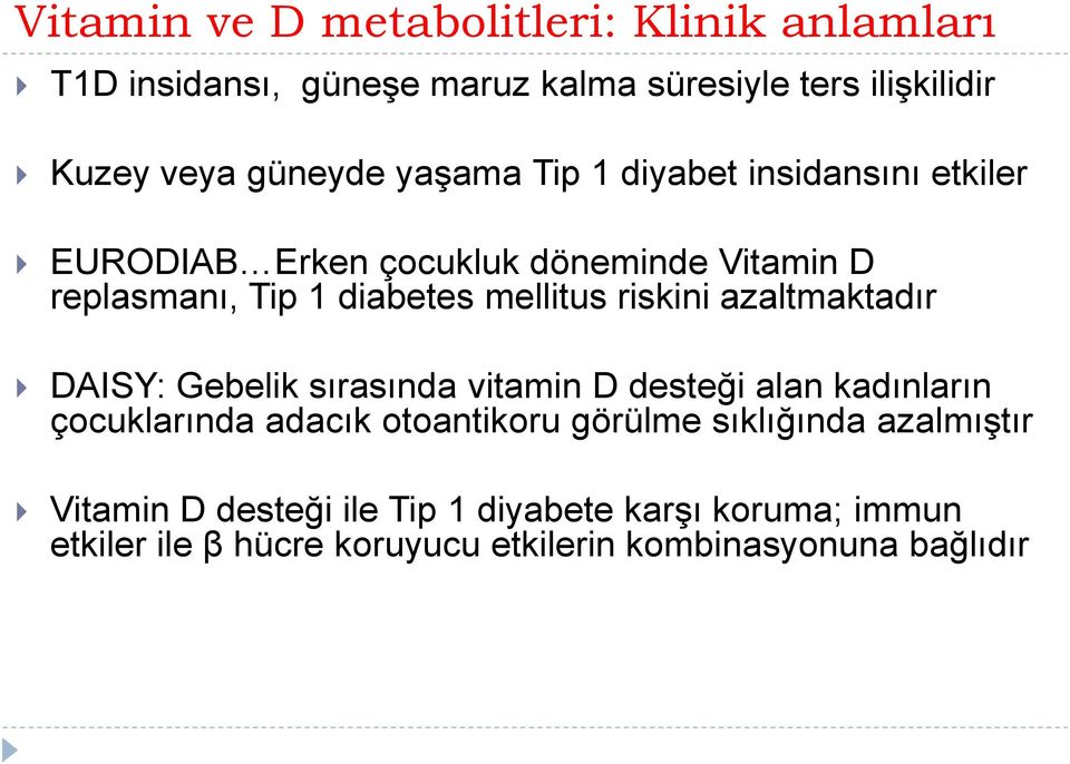 riskini azaltmaktadır DAISY: Gebelik sırasında vitamin D desteği alan kadınların çocuklarında adacık otoantikoru görülme