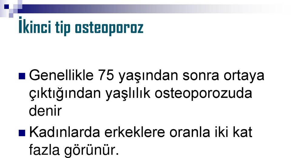 yaşlılık osteoporozuda denir