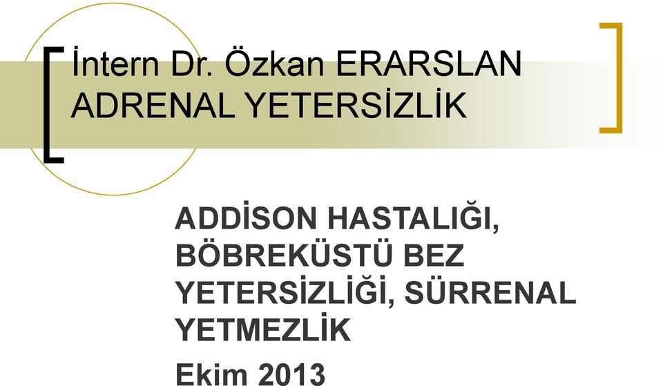 YETERSİZLİK ADDİSON HASTALIĞI,