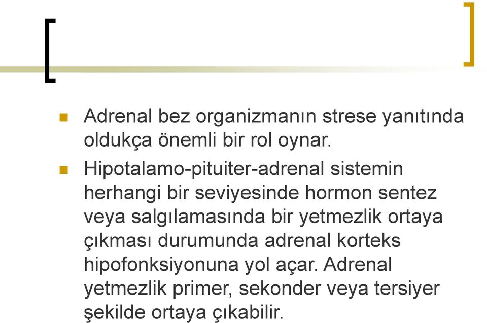 salgılamasında bir yetmezlik ortaya çıkması durumunda adrenal korteks