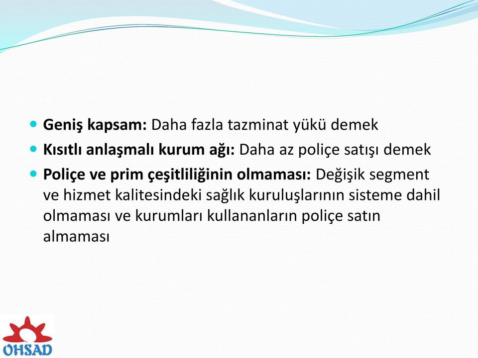 olmaması: Değişik segment ve hizmet kalitesindeki sağlık