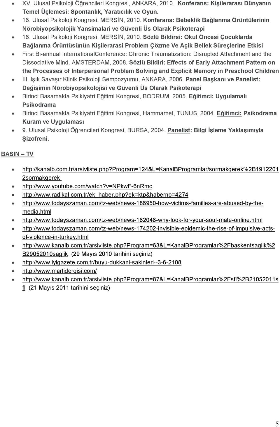 Sözlü Bildirsi: Okul Öncesi Çocuklarda Bağlanma Örüntüsünün Kişilerarasi Problem Çözme Ve Açik Bellek Süreçlerine Etkisi First Bi-annual InternationalConference: Chronic Traumatization: Disrupted